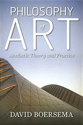 Philosophy Of Art: Aesthetic Theory And Practice-..