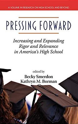 Pressing Forward: Increasing And Expanding Rigor And Relevance In America's High Schools (Hc)-..