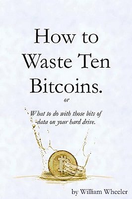 How To Waste Ten Bitcoins-..