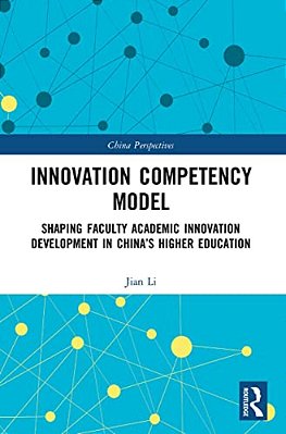 Innovation Competency Model: Shaping Faculty Academic Innovation Development In China's Higher Education-..