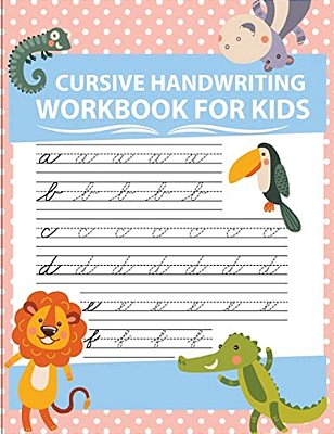 Cursive Handwriting Workbook For Kids: Workbook Cursive, Workbook Tracing, Cursive Handwriting Workbook For Teens, Cursive Handwriting Workbook For Ki-..