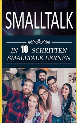 Smalltalk: In 10 Schritten Smalltalk Lernen-..