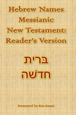 Hebrew Names Messianic New Testament: Reader's Version-..