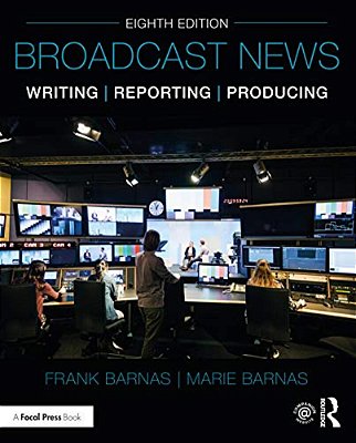 Broadcast News Writing, Reporting, And Producing-..