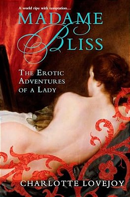 Madame Bliss: The Erotic Adventures Of A Lady-..