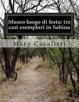 Museo Luogo Di Festa: Tre Casi Esemplari In Sabina: University Thesis-..