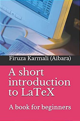 A Short Introduction To Latex: A Book For Beginners-..