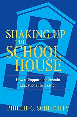 Shaking Up The Schoolhouse: How To Support And Sustain Educational Innovation-..
