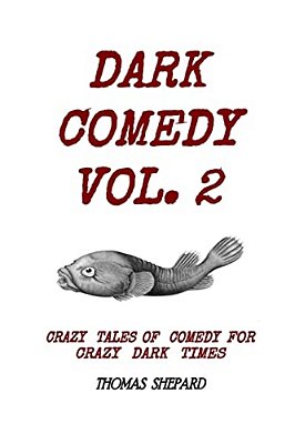 Dark Comedy Vol. 2: Crazy Tales Of Comedy For Crazy Dark Times-..