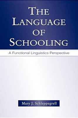 The Language Of Schooling: A Functional Linguistics Perspective-..