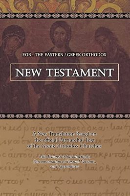 Eob: The Eastern Greek Orthodox New Testament: Based On The Patriarchal Text Of 1904 With Extensive Variants-..