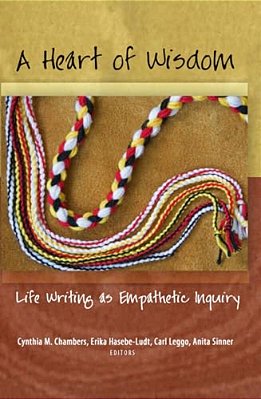 A Heart Of Wisdom: Life Writing As Empathetic Inquiry-..