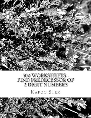500 Worksheets - Find Predecessor Of 2 Digit Numbers: Math Practice Workbook-..