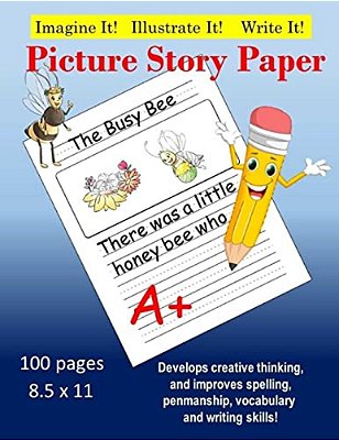 Creative Picture Story Paper 100 Pages 8.5 X 11: Develops Creativty, Improves Spelling, Penmanship, Vocabulary & Writing-..