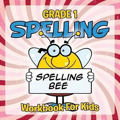 Grade 1 Spelling: Workbook For Kids-..