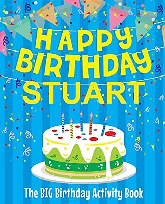 Happy Birthday Stuart - The Big Birthday Activity Book: (Personalized Children's Activity Book)-..