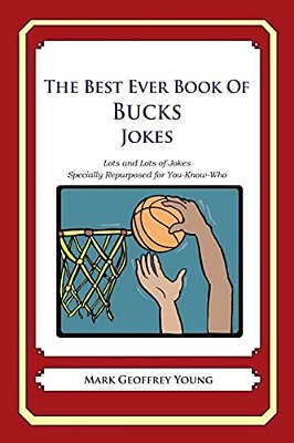 The Best Ever Book Of Bucks Jokes: Lots And Lots Of Jokes Specially Repurposed For You-Know-who-..