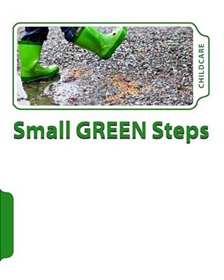 The Small Green Steps Program: For Childcare-..