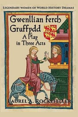 Gwenllian Ferch Gruffydd, A Play In Three Acts-..