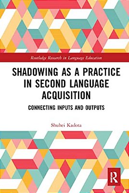 Shadowing As A Practice In Second Language Acquisition: Connecting Inputs And Outputs-..