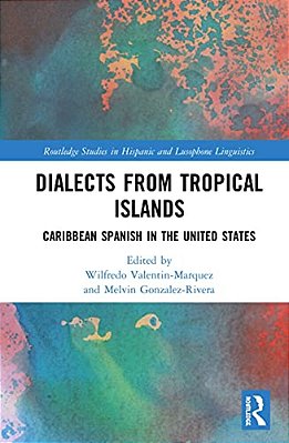 Dialects From Tropical Islands: Caribbean Spanish In The United States-..