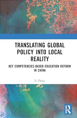 Translating Global Policy Into Local Reality: Key Competencies-Based Education Reform In China-..