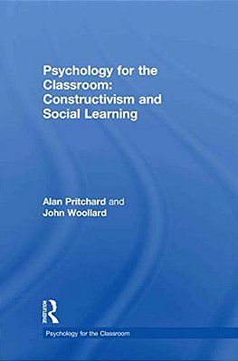 Psychology For The Classroom: Constructivism And Social Learning-..