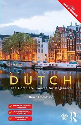 Colloquial Dutch: A Complete Language Course-..