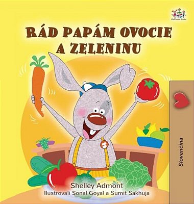 I Love To Eat Fruits And Vegetables (Slovak Book For Kids)-..