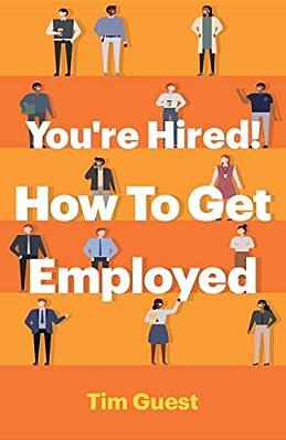 You'Re Hired! How To Get Employed-..