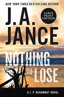 Nothing To Lose: A J. P. Beaumont Novel-..
