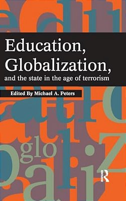 Education, Globalization And The State In The Age Of Terrorism-..