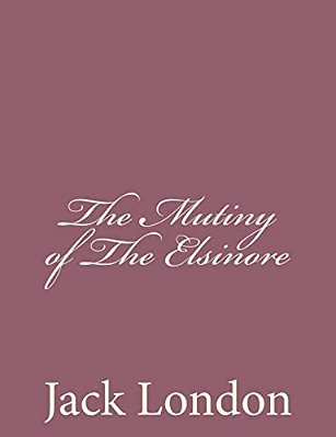 The Mutiny Of The Elsinore-..