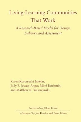 Living-Learning Communities That Work: A Research-Based Model For Design, Delivery, And Assessment-..