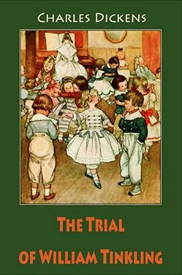 The Trial Of William Tinkling-..