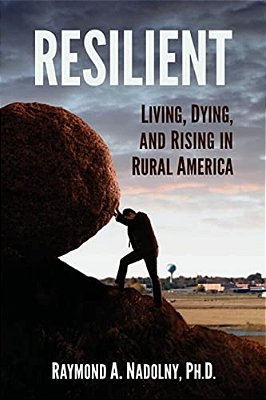 Resilient: Living, Dying, And Rising In Rural America-..