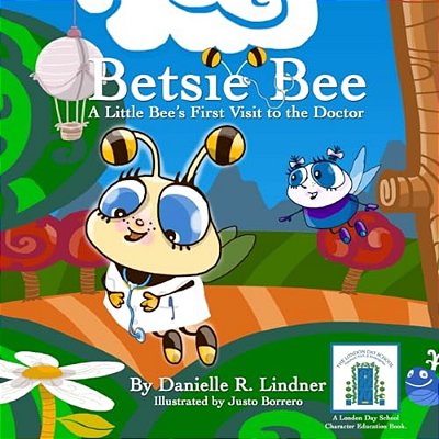 Betsie Bee - A Little Bee's First Visit To The Doctor-..