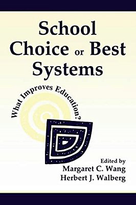 School Choice Or Best Systems: What Improves Education?-..
