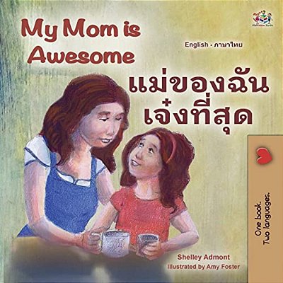My Mom Is Awesome (English Thai Bilingual Book For Kids)-..
