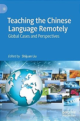 Teaching The Chinese Language Remotely: Global Cases And Perspectives-..