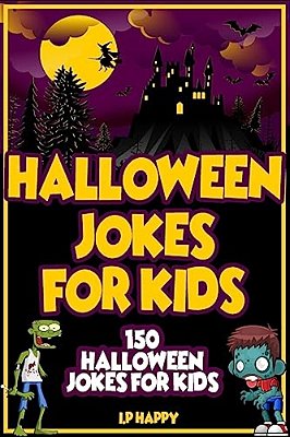Halloween Jokes For Kids: 150 Halloween Jokes For Kids-..