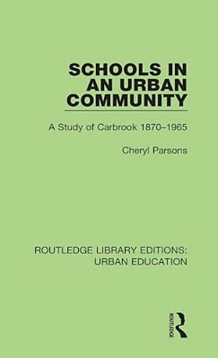 Schools In An Urban Community: A Study Of Carbrook 1870-1965-..