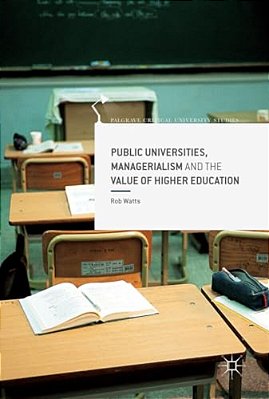 Public Universities, Managerialism And The Value Of Higher Education-..
