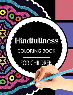 Mindfulness Coloring Book For Children: The Best Collection Of Mandala Coloring Book-..