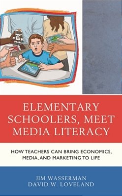 Elementary Schoolers, Meet Media Literacy: How Teachers Can Bring Economics, Media, And Marketing To Life-..