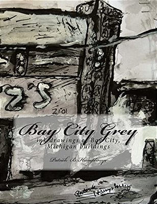 Bay City Grey: Ink Drawings Of Bay City, Mi Buildings-..