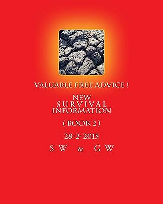 Valuable Free Advice! New S U R V I V A L Information (Book 2) 28-2-2015: New S U R V I V A L Information-..