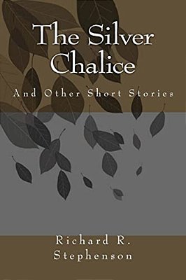The Silver Chalice: And Other Short Stories-..