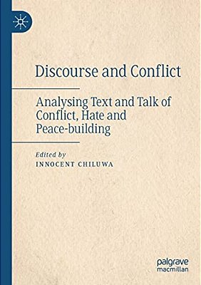 Discourse And Conflict: Analysing Text And Talk Of Conflict, Hate And Peace-Building-..