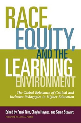 Race, Equity, And The Learning Environment: The Global Relevance Of Critical And Inclusive Pedagogies In Higher Education-..